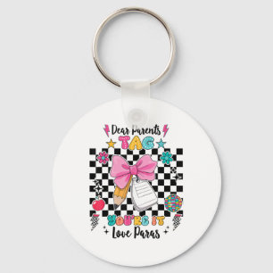 Dear Parents Tag Youre It Love Paras Last Day Of S Key Ring