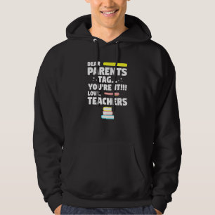 Dear Parents Tag Youre It Love Teacher Graduation Hoodie