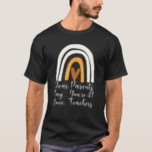 Dear Parents Tag Youre It Love Teacher Graduation T-Shirt