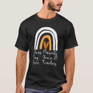 Dear Parents Tag Youre It Love Teacher Graduation T-Shirt
