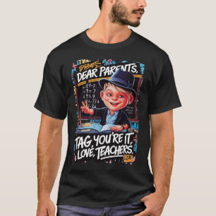 Dear Parents Tag Youre It Love Teachers Colourful T-Shirt
