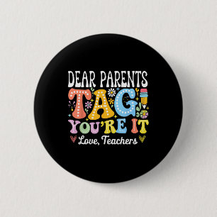 Dear Parents Tag You're It Love Teachers Last Day  6 Cm Round Badge