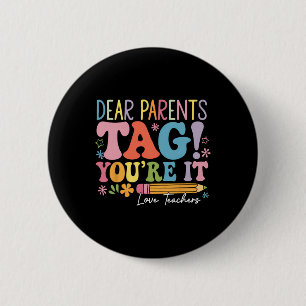 Dear Parents Tag You're It Love Teachers Last Day  6 Cm Round Badge