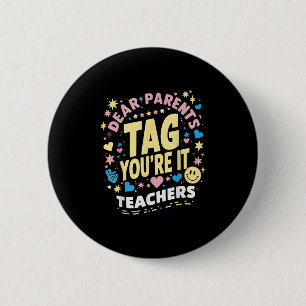 Dear Parents Tag You're It Love Teachers Last Day  6 Cm Round Badge