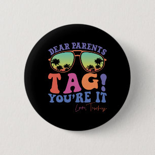 Dear Parents Tag You're It Love Teachers Last Day  6 Cm Round Badge