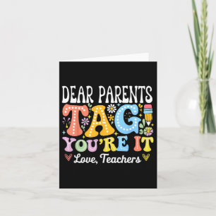 Dear Parents Tag You're It Love Teachers Last Day  Card