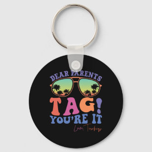 Dear Parents Tag You're It Love Teachers Last Day Key Ring