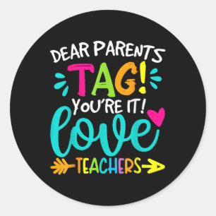 Dear Parents Tag Youre It Love Teachers Last Day O