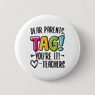 Dear Parents Tag You're It Love Teachers Out Of Sc 6 Cm Round Badge