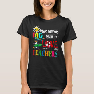 Dear Parents Tag Youre It Love Teachers Penguin T-Shirt