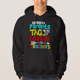 Dear Parents Tag You're It Love Teachers Teacher Hoodie