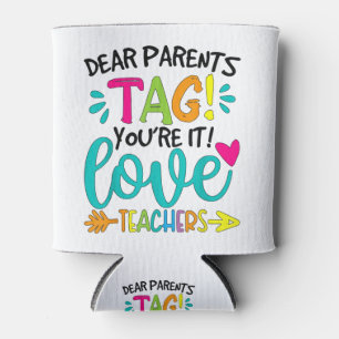 Dear Parents Tag You're It Love Teachers Tie Dye F Can Cooler
