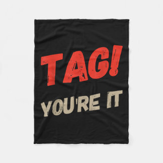 Dear Parents Tag You're It Meaning Tag You're It Q Fleece Blanket