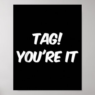 Dear Parents Tag You're It Meaning Tag You're It Q Poster