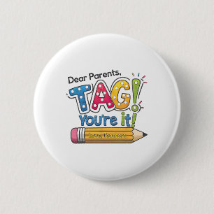 Dear Parents Tag You're It Teacher Happy Last Day  6 Cm Round Badge
