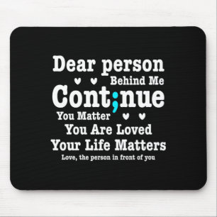 Dear Person Behind Life Matters Are Loved Semi Mouse Pad