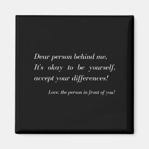 Dear Person Behind Me! Be Yourself, Sitive Message Magnet