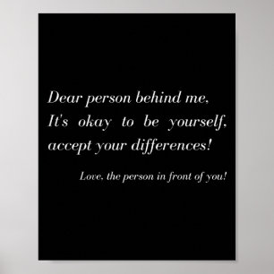 Dear Person Behind Me! Be Yourself, Sitive Message Poster