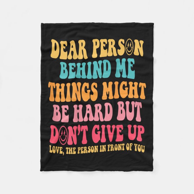 Dear Person Behind Me Don't Give Up, Insrational Q Fleece Blanket (Front)