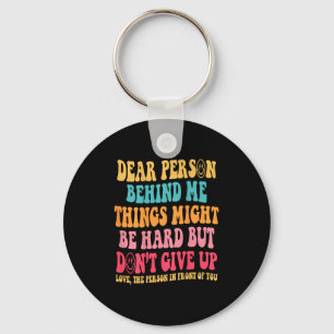 Dear Person Behind Me Don't Give Up, Insrational Q Key Ring