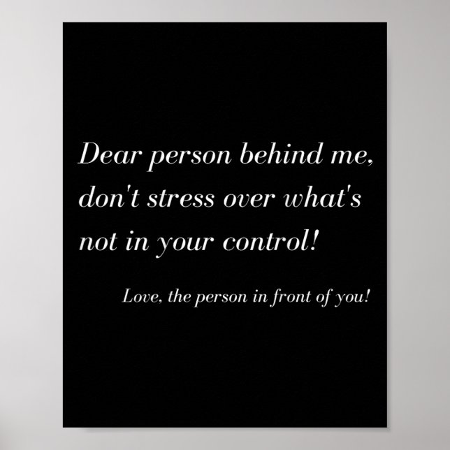 Dear Person Behind Me! Don't Stress, Sitive Messag Poster (Front)
