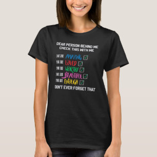 Dear Person Behind me Funny Checks Loved Amazing E T-Shirt