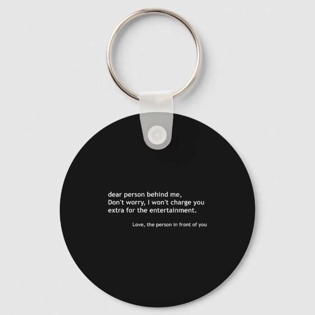 Dear Person Behind Me, Funny Quote Back  Key Ring (Front)