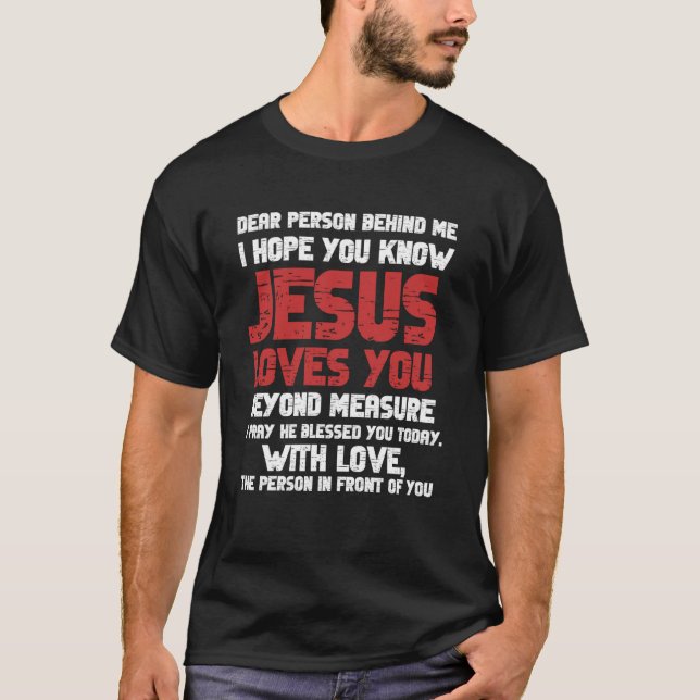 Dear Person Behind Me Hoodie Jesus Loves You T-Shirt (Front)