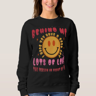 Dear Person Behind Me I Hope You Have A Good Day Sweatshirt