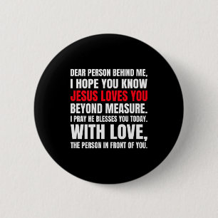 Dear Person Behind Me I Hope You Know Jesus Loves 6 Cm Round Badge