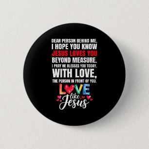 Dear Person Behind Me I Hope You Know Jesus Loves 6 Cm Round Badge