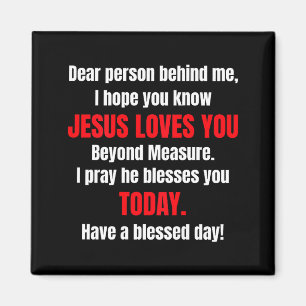 Dear Person Behind Me I Hope You Know Jesus Loves  Magnet
