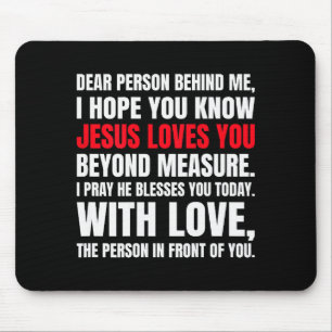 Dear Person Behind Me I Hope You Know Jesus Loves Mouse Pad