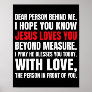Dear Person Behind Me I Hope You Know Jesus Loves  Poster