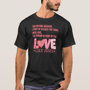 Dear Person Behind me I Hope You Know Jesus Loves T-Shirt