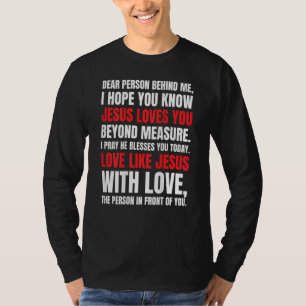 Dear Person Behind me I Hope You Know Jesus Loves T-Shirt