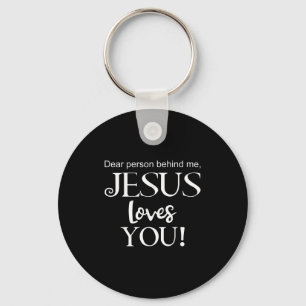 Dear Person Behind Me, Jesus Loves You Design  Key Ring