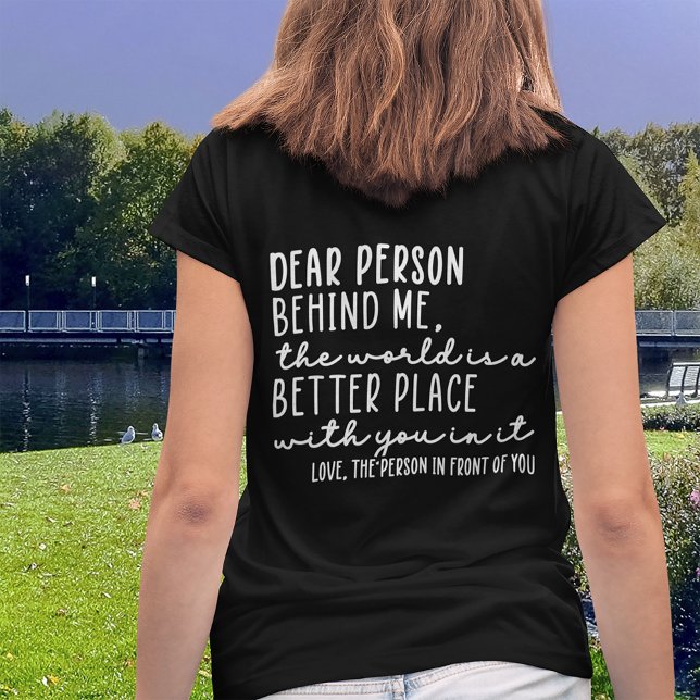 Dear Person Behind Me Kindness Quote v2 T-Shirt (Creator Uploaded)