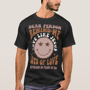 Dear Person Behind Me Love Like Jesus Christian Bi T-Shirt