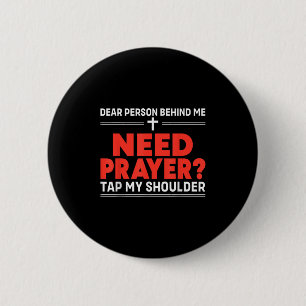 Dear Person Behind Me Need Prayer Tap My Shoulder 6 Cm Round Badge