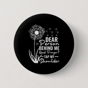 Dear Person Behind Me Need Prayer Tap My Shoulder 6 Cm Round Badge