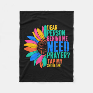 Dear Person Behind Me Need Prayer Tap My Shoulder  Fleece Blanket