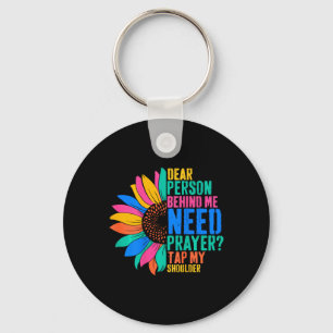 Dear Person Behind Me Need Prayer Tap My Shoulder Key Ring