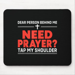 Dear Person Behind Me Need Prayer Tap My Shoulder Mouse Pad