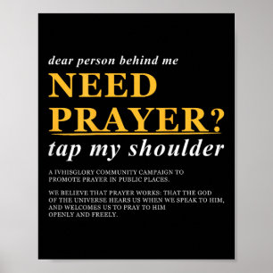 Dear Person Behind Me Need Prayer Tap My Shoulder Poster