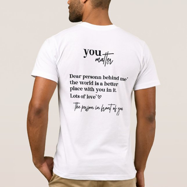 Dear Person Behind Me, Positive Quotes Men Women T-Shirt (Back)
