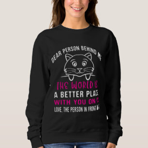 Dear Person Behind Me Positive Vibe Message Women Sweatshirt