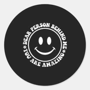Dear Person Behind Me Sitive Vibes Design On The B Classic Round Sticker