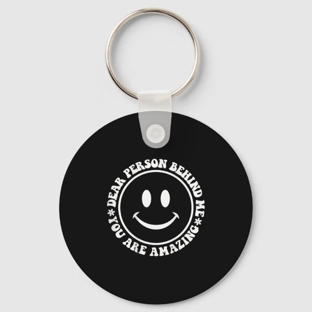 Dear Person Behind Me Sitive Vibes Design On The B Key Ring (Front)