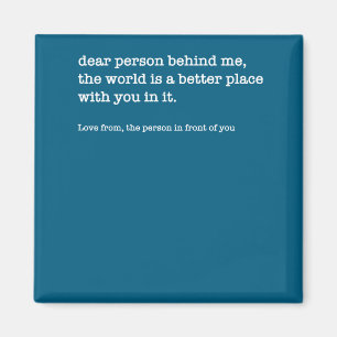 Dear Person Behind Me The World Is A Better (on Ba Magnet
